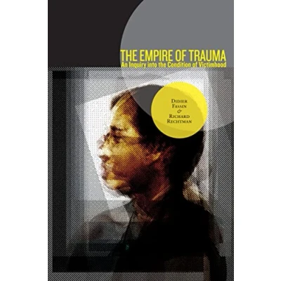 Abbildung von the Empire of Trauma: An Inquiry into Condition Victimhood