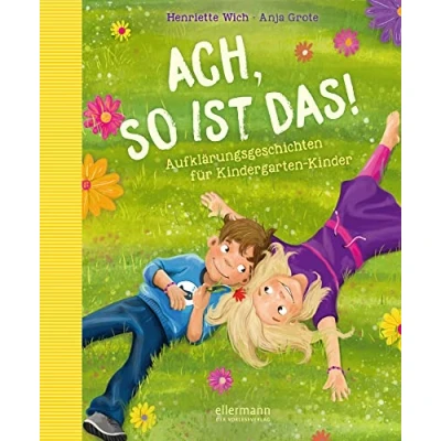 Abbildung von Ach so ist das!: Aufklärungsgeschichten für Kindergarten Kinder. Einfühlsames und kindgerechtes Aufklärungsbuch über Körper, Liebe Gefühle Kinder ab 4 Jahren