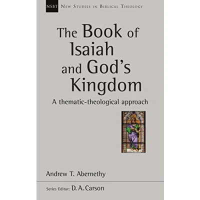 Abbildung von The Book of Isaiah and God&#039;s Kingdom: A Thematic Theological Approach (New Studies in Biblical Theology)