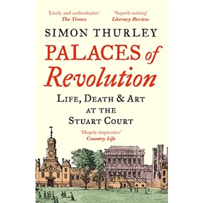 Abbildung von Palaces of Revolution: Life, Death and Art at the Stuart Court
