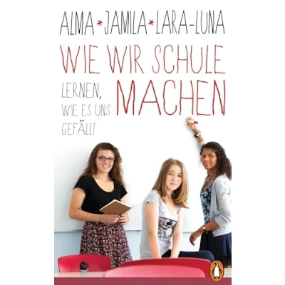 Abbildung von wie wir Schule machen: Lernen, es uns gefällt