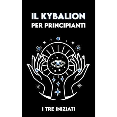 Abbildung von IL KYBALION per Principianti: Esercizi e Meditazioni sui 7 Principi Universali della Verità Ermetica