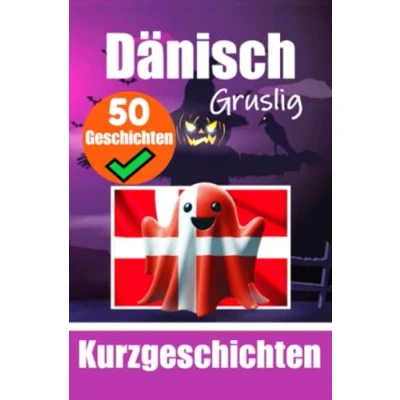 Abbildung von 50 Gruselige Kurzgeschichten auf Dänisch Eine zweisprachige Reise Deutsch und Dänisch: Gespenstische Erzählungen ... (Bücher zum Dänischlernen, Band 3)