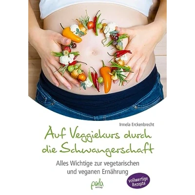 Abbildung von Auf Veggiekurs durch die Schwangerschaft: Alles Wichtige zur vegetarischen und veganen Ernährung