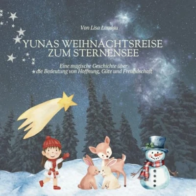 Abbildung von Yunas Weihnachtsreise zum Sternensee Kinderbuch ab 4 Jahren zu Weihnachten: Eine magische Geschichte über die Bedeutung von Hoffnung, Güte und Freundschaft