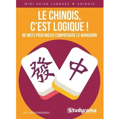 Abbildung von le chinois, c’est logique !: 80 mots pour mieux comprendre mandarin