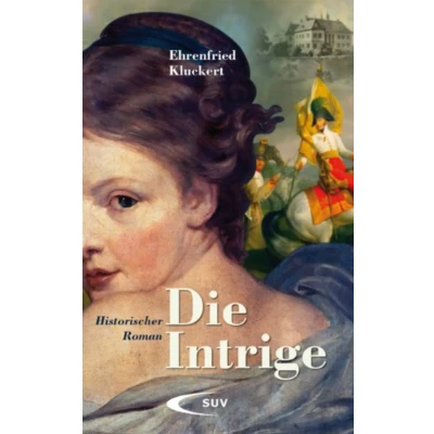 Abbildung von Die Intrige: Historischer Roman