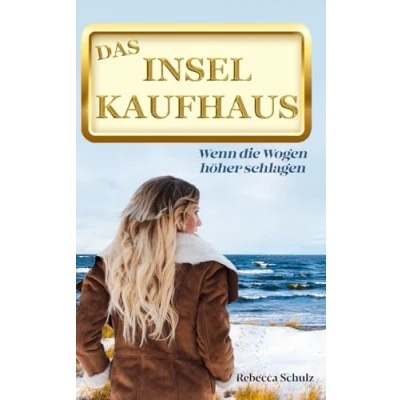 Abbildung von Das Inselkaufhaus: Wenn die Wogen höher schlagen (Ein Inselroman an der Ostsee)