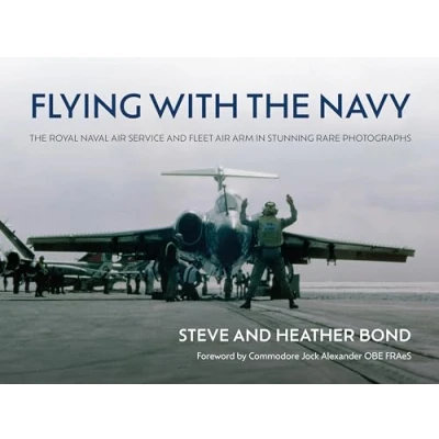 Abbildung von Flying With The Navy: Royal Naval Air Service and Fleet Arm in Stunning Rare Photographs