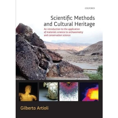 Abbildung von Scientific Methods and Cultural Heritage: An Introduction to the Application of Materials Science Archaeometry Conservation