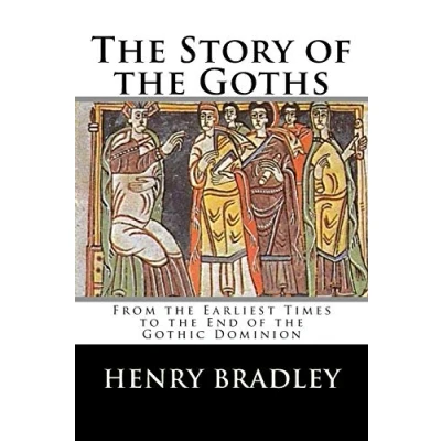 Abbildung von the Story of Goths: From Earliest Times to End Gothic Dominion