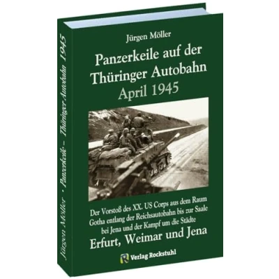Abbildung von PANZERKEILE auf der THÜRINGER AUTOBAHN Eisenach Gotha Erfurt Weimar Jena 1945: Vorstoß des XX. US Corps aus dem Raum entlang ... Erfurt, und sowie deren Fall