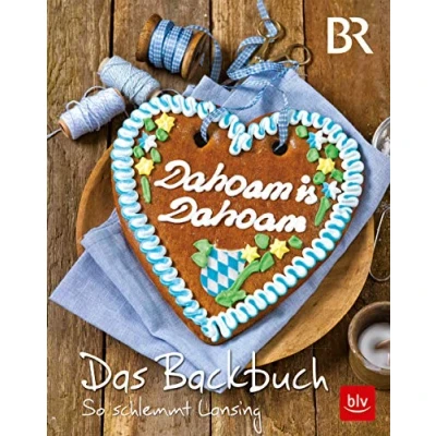 Abbildung von Dahoam is Dahoam. Das Backbuch: So schlemmt Lansing (BLV Backen)