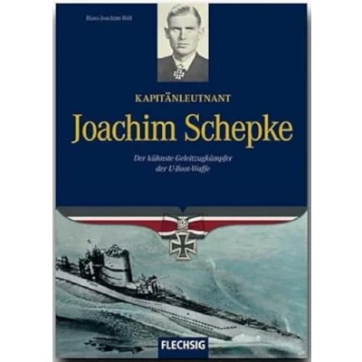 Abbildung von Kapitänleutnant Joachim Schepke: der kühnste Geleitzugkämpfer U Boot Waffe (Flechsig Geschichte/Zeitgeschichte)