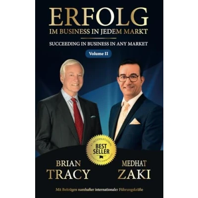 Abbildung von Erfolg im Business in jedem Markt Succeeding Any Market Volume II: Mit Beiträgen namhafter internationaler Führungskräfte
