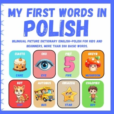 Abbildung von My First Words in Polish: Bilingual Picture Dictionary English Polish for kids and Beginners,More than 200 basic words,Polish Baby Books.