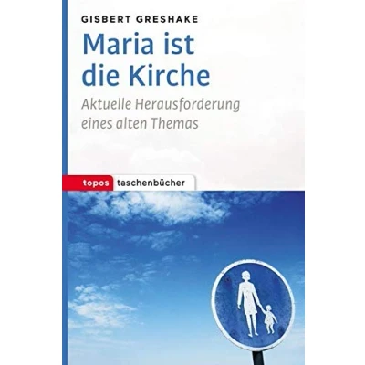 Abbildung von Maria ist die Kirche: Aktuelle Herausforderung eines alten Themas (Topos Taschenbücher)