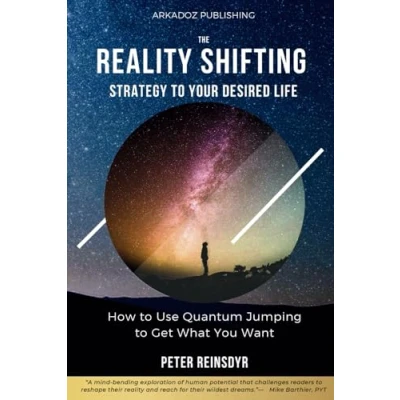 Abbildung von The Reality Shifting Strategy to Your Desired Life: How Use Quantum Jumping Get What You Want