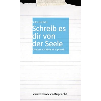 Abbildung von Schreib es dir von der Seele: Kreatives Schreiben leicht gemacht