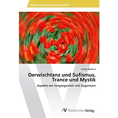 Abbildung von Derwischtanz und Sufismus, Trance Mystik: Aspekte der Vergangenheit Gegenwart