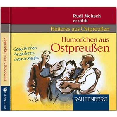 Abbildung von Humorchen aus Ostpreussen: Gedichtchen, Anekdoten, Dammeleien: Dammeleien. Rudi Meitsch erzählt vom Bullenball in Insterburg, ... Heiteres Ostpreußen (Rautenberg CD)