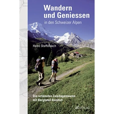 Abbildung von Wandern und Geniessen in den Schweizer Alpen: Die schönsten Wandertouren mit Berghotel Komfort