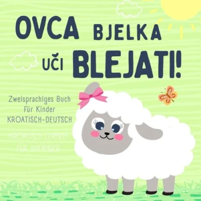 Abbildung von Ovca Bjelka, Kroatisch lernen für Anfänger, Zweisprachiges Buch Kinder Deutsch: Bücher auf Kroatisch, Kroatische Geschichte, Hrvatske knjige za djecu, Bajke na hrvatskom jeziku bebe