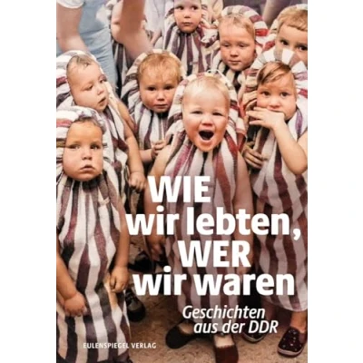 Abbildung von Wie wir lebten, wer waren: Geschichten aus der DDR
