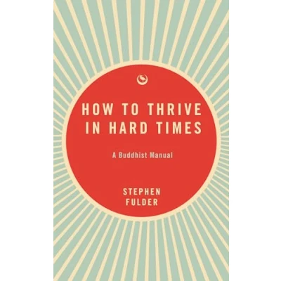 Abbildung von How to Thrive in Hard Times: A Buddhist Manual