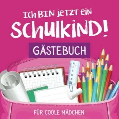 Abbildung von Ich bin jetzt ein Schulkind Gästebuch für coole Mädchen: Schönes buntes Eintagebuch zur Einschulung und Schulanfang 1. Klasse Geschenk für ... Deko die Einschulungsfeier