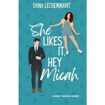 Abbildung von She Likes It, Hey Micah: A Sweet Romantic Comedy (Love in Sun City)