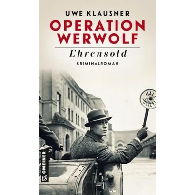 Abbildung von Operation Werwolf Ehrensold: Kriminalroman (Kommissar Tom Sydow) (Zeitgeschichtliche Kriminalromane im GMEINER Verlag)