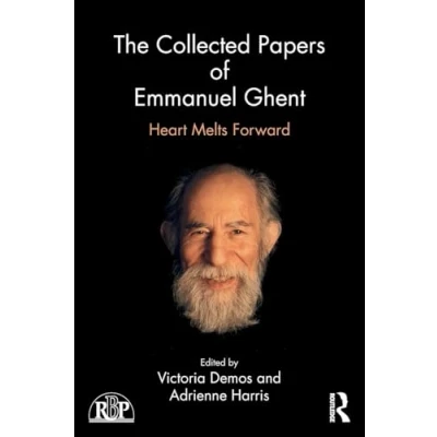 Abbildung von The Collected Papers of Emmanuel Ghent: Heart Melts Forward (Relational Perspectives Book)