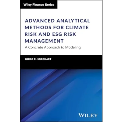 Abbildung von Advanced Analytical Methods for Climate Risk and Esg Management: A Concrete Approach to Modeling (Wiley Finance)