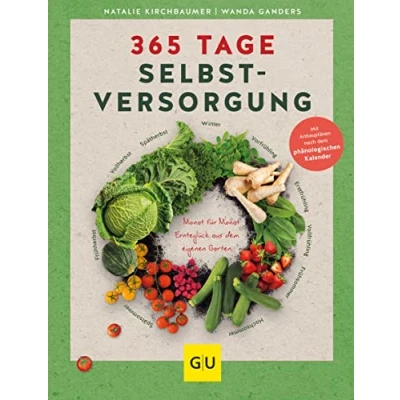 Abbildung von 365 Tage Selbstversorgung: Monat für Ernteglück aus dem eigenen Garten. Mit Anbauplänen nach phänologischen Kalender (GU Selbstversorgung)
