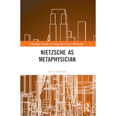 Abbildung von Nietzsche as Metaphysician (Routledge Studies in Nineteenth century Philosophy)