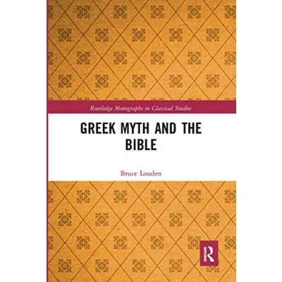 Abbildung von Greek Myth and the Bible (Routledge Monographs in Classical Studies)