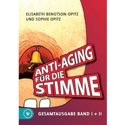 Abbildung von Anti Aging für die Stimme Gesamtausgabe: Ein umfassendes Handbuch gesunde und glockenreine Stimmen