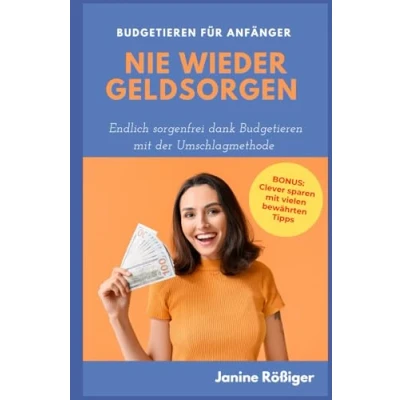 Abbildung von Nie wieder Geldsorgen: Endlich sorgenfrei dank Budgetieren mit der Umschlagmethode für Anfänger