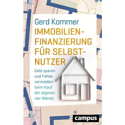 Abbildung von Immobilienfinanzierung für Selbstnutzer: Geld sparen und Fehler vermeiden beim Kauf der eigenen vier Wände