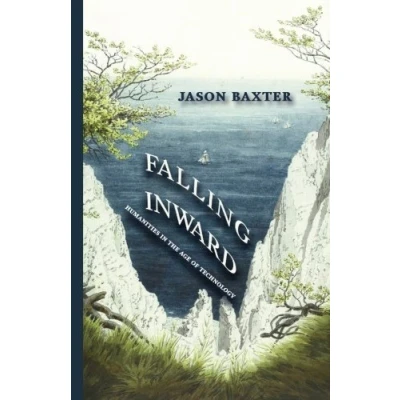 Abbildung von Falling Inward: Humanities in the Age of Technology