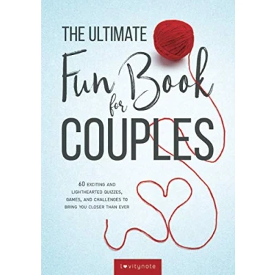 Abbildung von The Ultimate Fun Book for Couples: 60 Exciting and Lighthearted Quizzes, Games, Challenges to Bring You Closer Than Ever
