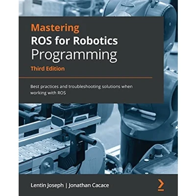 Abbildung von Mastering ROS for Robotics Programming Third Edition: Best practices and troubleshooting solutions when working with
