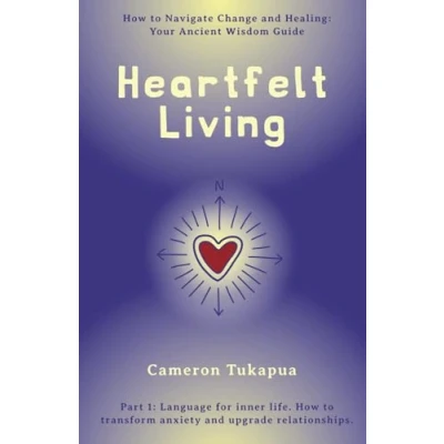 Abbildung von Heartfelt Living: How to Navigate Change and Healing: Your Ancient Wisdom Guide
