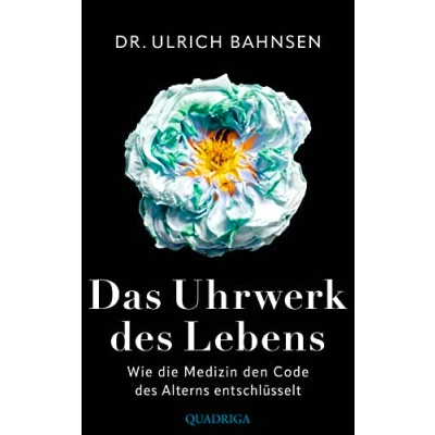 Abbildung von Das Uhrwerk des Lebens: Wie die Medizin den Code Alterns entschlüsselt