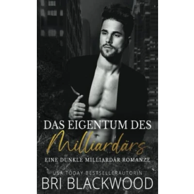 Abbildung von Das Eigentum des Milliardärs: Eine dunkle Milliardär Romanze (Trilogie „Gnadenloser Milliardär“, Band 2)