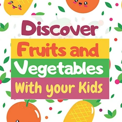 Abbildung von Discover fruits and vegetables with your kids: educational book for toddlers