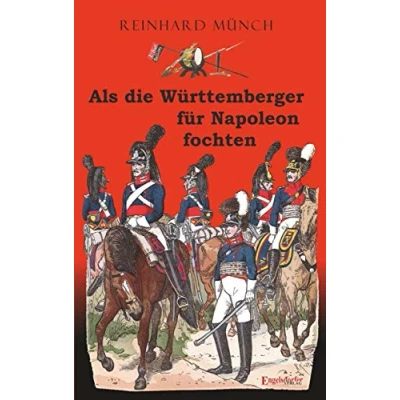 Abbildung von Als die Württemberger für Napoleon fochten