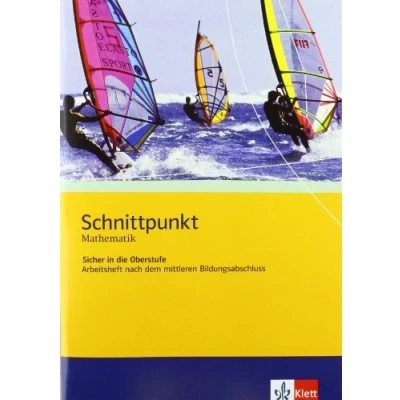 Abbildung von Schnittpunkt Mathematik. Sicher in die Oberstufe. Arbeitsheft nach dem mittleren Bildungsabschluss. mit Musterlösungen