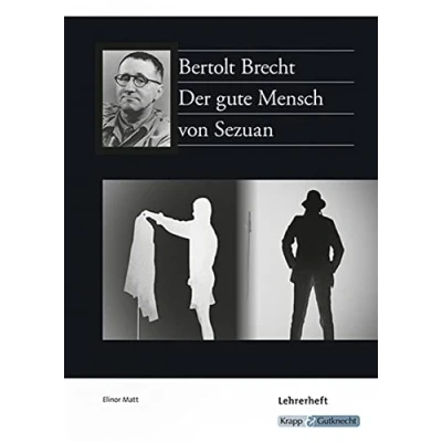 Abbildung von Der gute Mensch von Sezuan Bertolt Brecht Lehrerheft: Unterrichtsmaterialien, Lösungen, Interpretationshilfe, Heft: ... (Literatur im Unterricht: Sekundarstufe I)